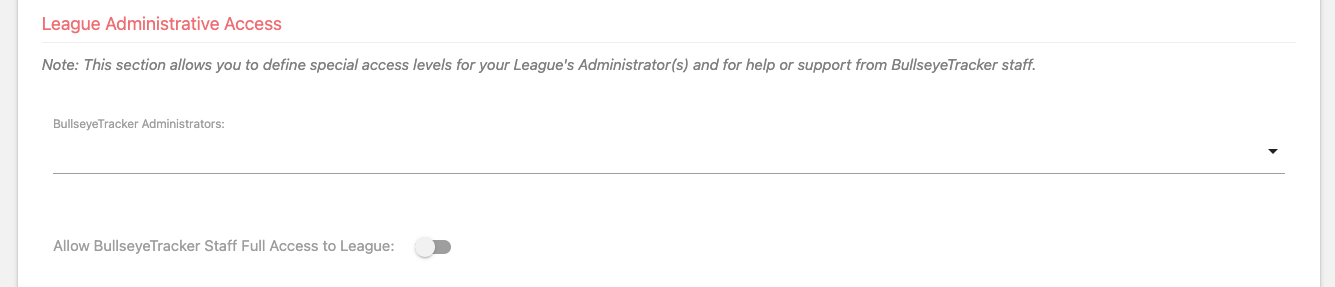 Leagues can define their League Admins and allow BullseyeTracker Staff Admin access to their league